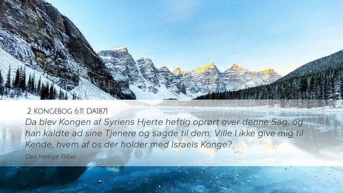 2 Kongebog 6:11 DA1871 Desktop Wallpaper - Da blev Kongen af Syriens Hjerte heftig oprørt - Desktop Bible Verse Wallpaper