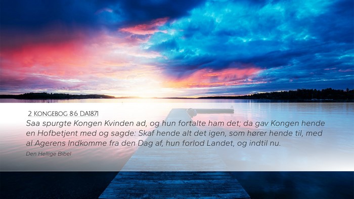2 Kongebog 8:6 DA1871 Desktop Wallpaper - Saa spurgte Kongen Kvinden ad, og hun fortalte - Desktop Bible Verse Wallpaper