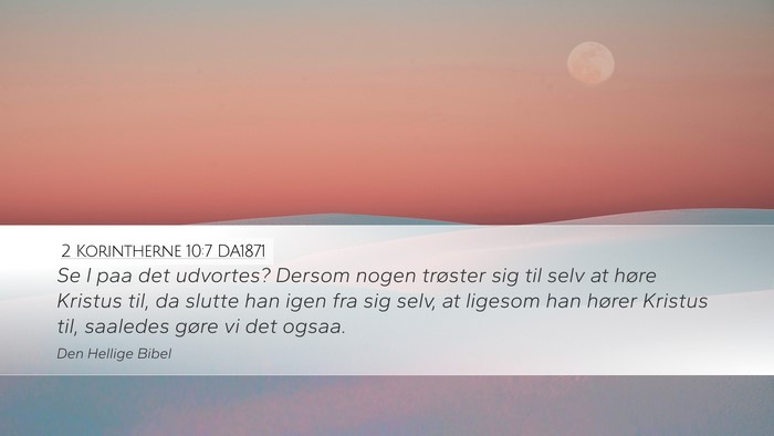 2 Korintherne 10:7 DA1871 Desktop Wallpaper - Se I paa det udvortes? Dersom nogen trøster sig - Desktop Bible Verse Wallpaper