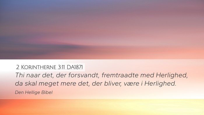 2 Korintherne 3:11 DA1871 Desktop Wallpaper - Thi naar det, der forsvandt, fremtraadte med - Desktop Bible Verse Wallpaper