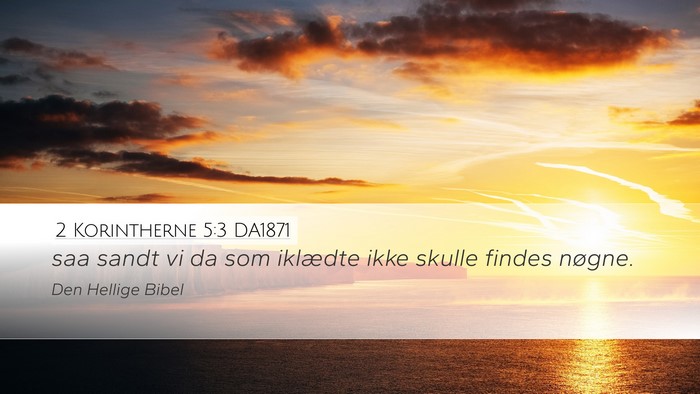 2 Korintherne 5:3 DA1871 Desktop Wallpaper - saa sandt vi da som iklædte ikke skulle findes - Desktop Bible Verse Wallpaper