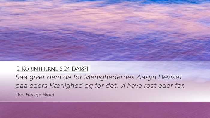 2 Korintherne 8:24 DA1871 Bible Verse Image