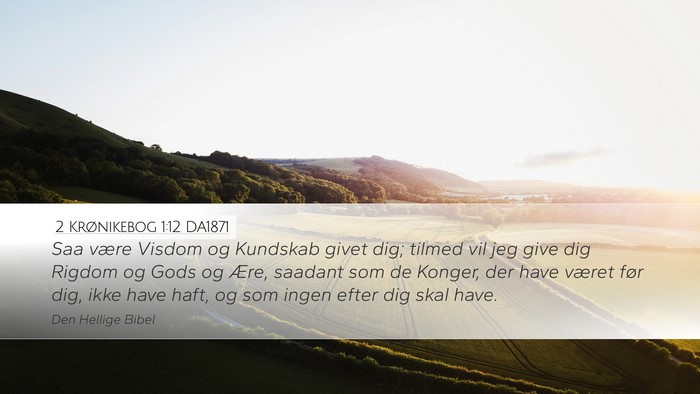 2 Krønikebog 1:12 DA1871 Bible Verse Image