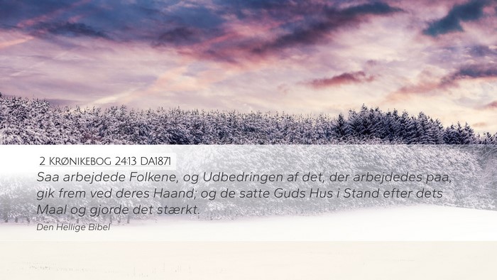 2 Krønikebog 24:13 DA1871 Desktop Wallpaper - Saa arbejdede Folkene, og Udbedringen af det, der - Desktop Bible Verse Wallpaper