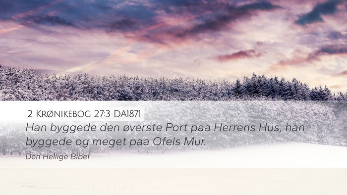 2 Krønikebog 27:3 DA1871 Bible Verse Image