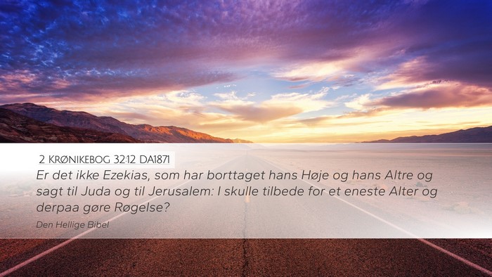 2 Krønikebog 32:12 DA1871 Bible Verse Image