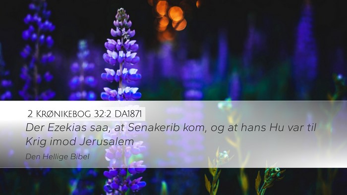 2 Krønikebog 32:2 DA1871 Desktop Wallpaper - Der Ezekias saa, at Senakerib kom, og at hans Hu - Desktop Bible Verse Wallpaper
