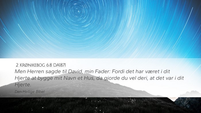 2 Krønikebog 6:8 DA1871 Bible Verse Image