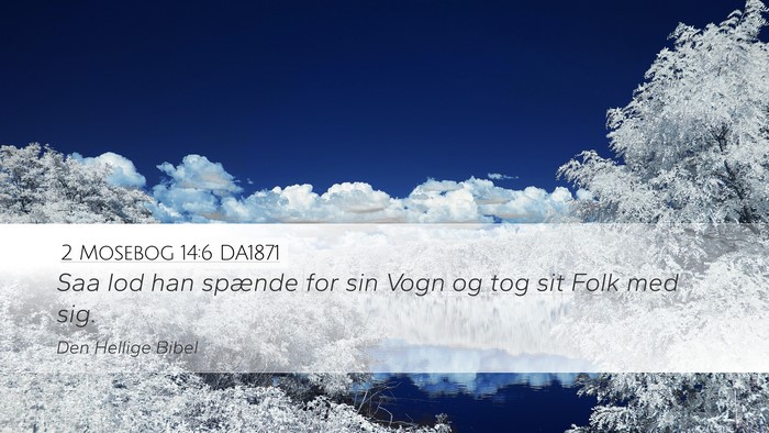 2 Mosebog 14:6 DA1871 Desktop Wallpaper - Saa lod han spænde for sin Vogn og tog sit Folk - Desktop Bible Verse Wallpaper