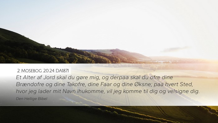 2 Mosebog 20:24 DA1871 Bible Verse Image