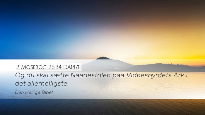 2 Mosebog 26:34 DA1871 Desktop Wallpaper - Og du skal sætte Naadestolen paa Vidnesbyrdets - Desktop Bible Verse Wallpaper