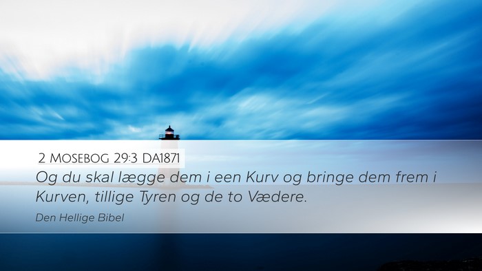 2 Mosebog 29:3 DA1871 Bible Verse Image