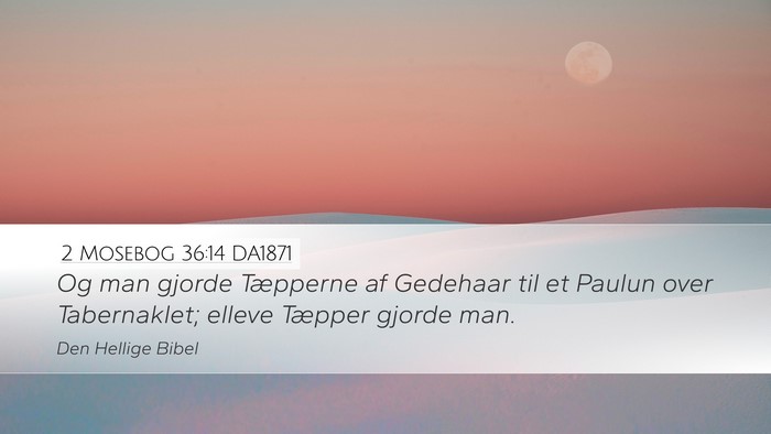 2 Mosebog 36:14 DA1871 Bible Verse Image