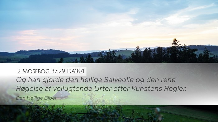 2 Mosebog 37:29 DA1871 Bible Verse Image