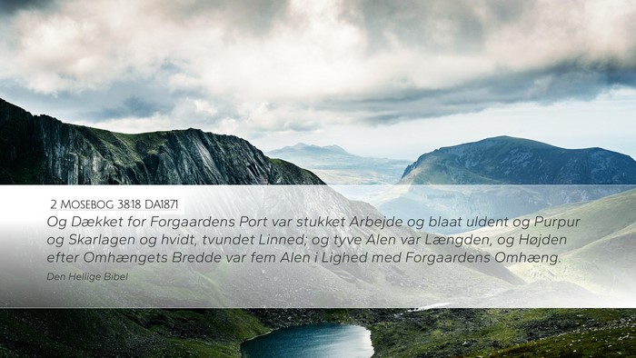 2 Mosebog 38:18 DA1871 Desktop Wallpaper - Og Dækket for Forgaardens Port var stukket - Desktop Bible Verse Wallpaper
