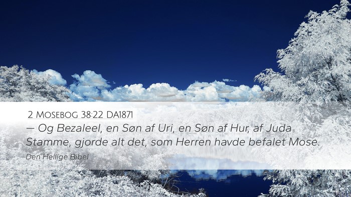 2 Mosebog 38:22 DA1871 Bible Verse Image