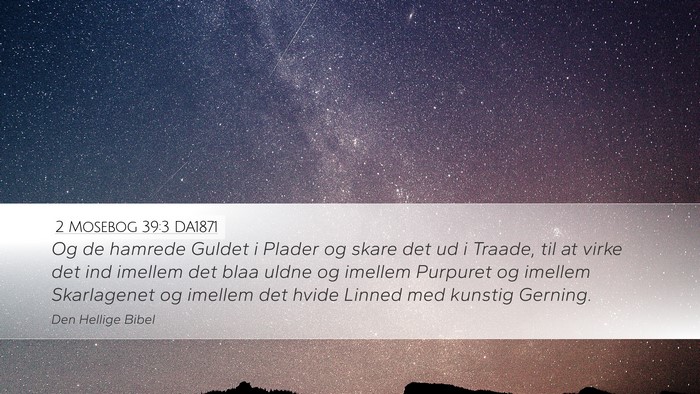 2 Mosebog 39:3 DA1871 Desktop Wallpaper - Og de hamrede Guldet i Plader og skare det ud i - Desktop Bible Verse Wallpaper