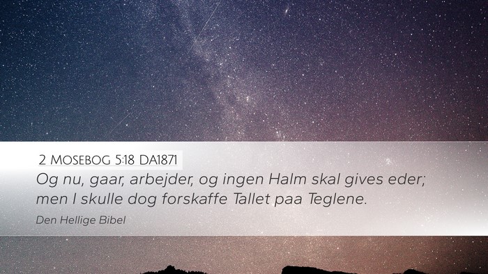 2 Mosebog 5:18 DA1871 Bible Verse Image