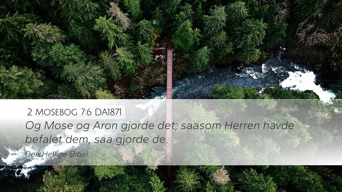 2 Mosebog 7:6 DA1871 Desktop Wallpaper - Og Mose og Aron gjorde det; saasom Herren havde - Desktop Bible Verse Wallpaper