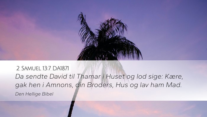 2 Samuel 13:7 DA1871 Desktop Wallpaper - Da sendte David til Thamar i Huset og lod sige: - Desktop Bible Verse Wallpaper