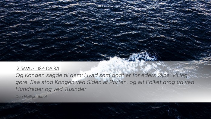 2 Samuel 18:4 DA1871 Desktop Wallpaper - Og Kongen sagde til dem: Hvad som godt er for - Desktop Bible Verse Wallpaper
