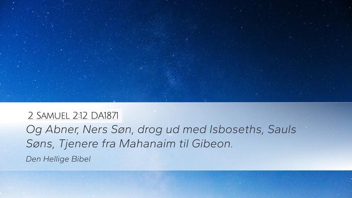 2 Samuel 2:12 DA1871 Desktop Wallpaper - Og Abner, Ners Søn, drog ud med Isboseths, Sauls - Desktop Bible Verse Wallpaper
