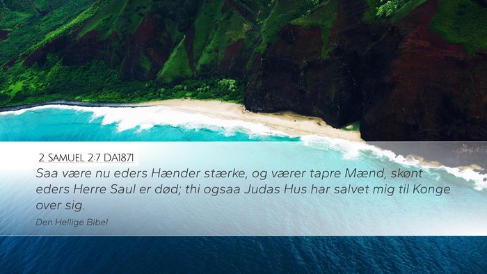 2 Samuel 2:7 DA1871 Desktop Wallpaper - Saa være nu eders Hænder stærke, og værer - Desktop Bible Verse Wallpaper