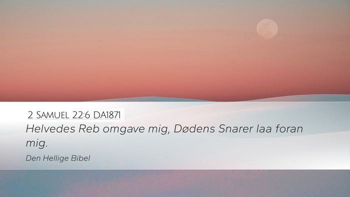 2 Samuel 22:6 DA1871 Desktop Wallpaper - Helvedes Reb omgave mig, Dødens Snarer laa foran - Desktop Bible Verse Wallpaper