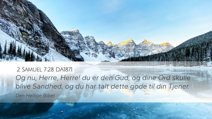 2 Samuel 7:28 DA1871 Desktop Wallpaper - Og nu, Herre, Herre! du er den Gud, og dine Ord - Desktop Bible Verse Wallpaper