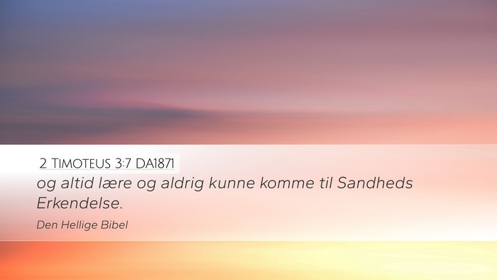 2 Timoteus 3:7 DA1871 Desktop Wallpaper - og altid lære og aldrig kunne komme til Sandheds - Desktop Bible Verse Wallpaper