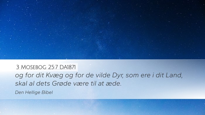 3 Mosebog 25:7 DA1871 Desktop Wallpaper - og for dit Kvæg og for de vilde Dyr, som ere i - Desktop Bible Verse Wallpaper