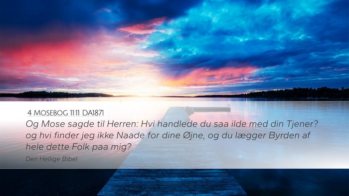 4 Mosebog 11:11 DA1871 Desktop Wallpaper - Og Mose sagde til Herren: Hvi handlede du saa - Desktop Bible Verse Wallpaper