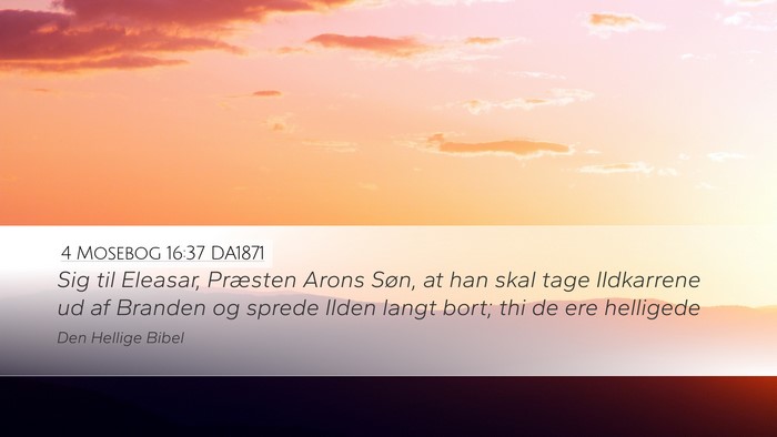 4 Mosebog 16:37 DA1871 Desktop Wallpaper - Sig til Eleasar, Præsten Arons Søn, at han skal - Desktop Bible Verse Wallpaper
