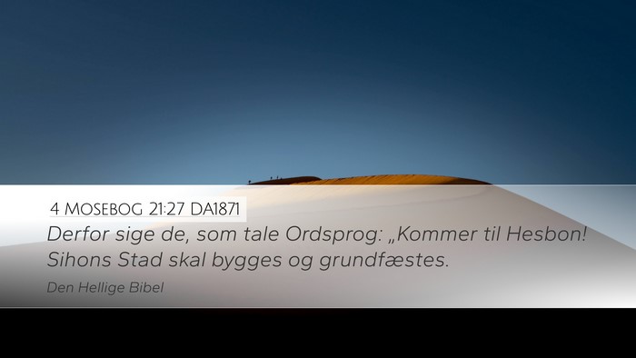 4 Mosebog 21:27 DA1871 Desktop Wallpaper - Derfor sige de, som tale Ordsprog: „Kommer til - Desktop Bible Verse Wallpaper