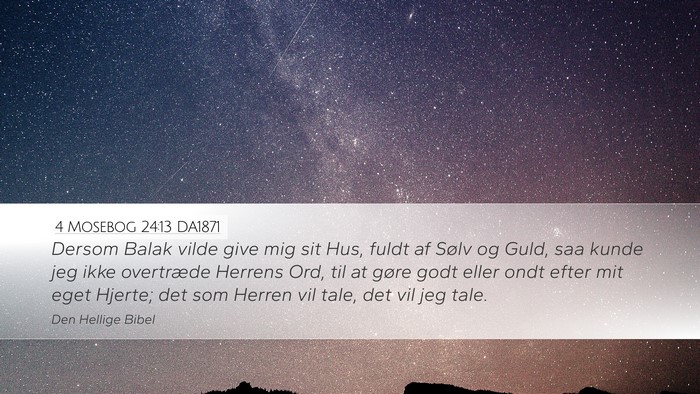 4 Mosebog 24:13 DA1871 Desktop Wallpaper - Dersom Balak vilde give mig sit Hus, fuldt af - Desktop Bible Verse Wallpaper