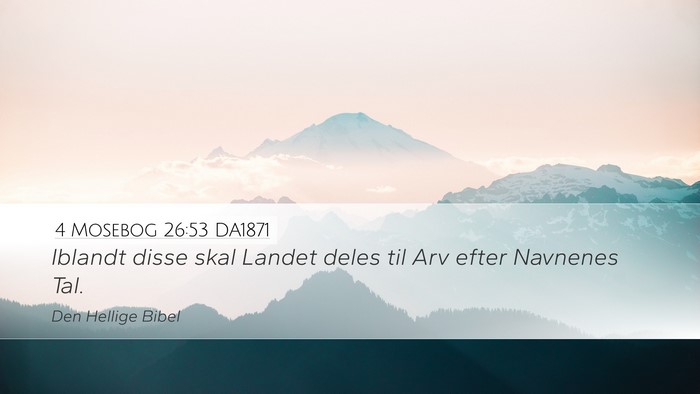 4 Mosebog 26:53 DA1871 Desktop Wallpaper - Iblandt disse skal Landet deles til Arv efter - Desktop Bible Verse Wallpaper
