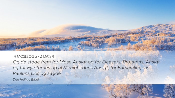 4 Mosebog 27:2 DA1871 Desktop Wallpaper - Og de stode frem for Mose Ansigt og for Eleasars, - Desktop Bible Verse Wallpaper