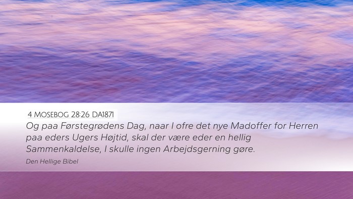4 Mosebog 28:26 DA1871 Desktop Wallpaper - Og paa Førstegrødens Dag, naar I ofre det nye - Desktop Bible Verse Wallpaper
