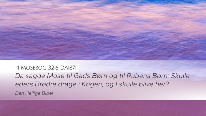 4 Mosebog 32:6 DA1871 Desktop Wallpaper - Da sagde Mose til Gads Børn og til Rubens Børn: - Desktop Bible Verse Wallpaper
