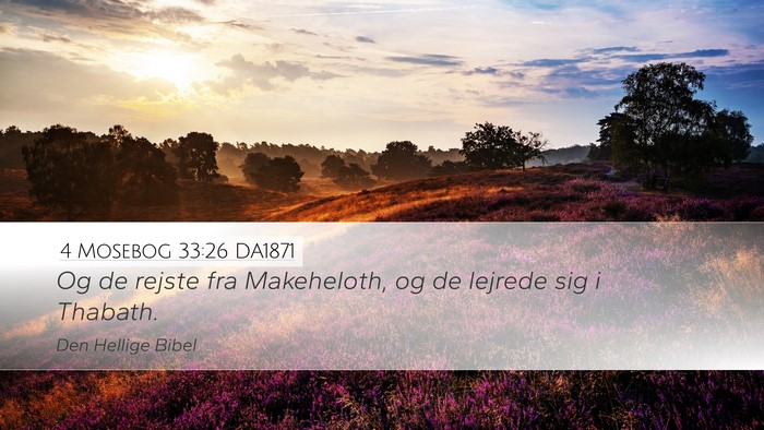 4 Mosebog 33:26 DA1871 Desktop Wallpaper - Og de rejste fra Makeheloth, og de lejrede sig i - Desktop Bible Verse Wallpaper