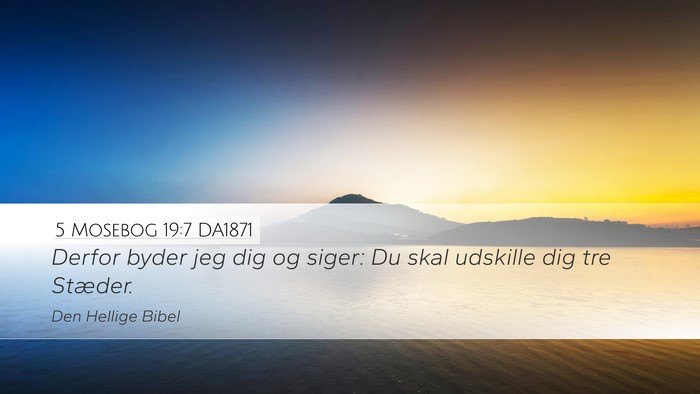 5 Mosebog 19:7 DA1871 Desktop Wallpaper - Derfor byder jeg dig og siger: Du skal udskille - Desktop Bible Verse Wallpaper