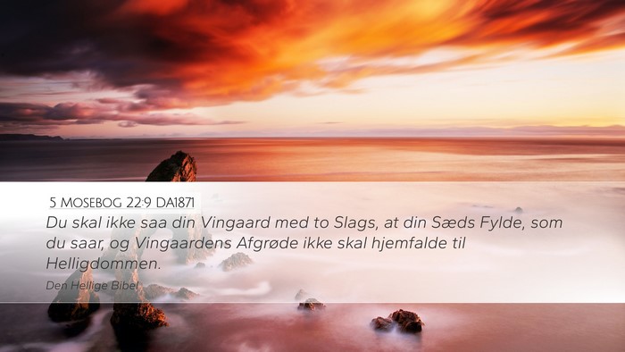 5 Mosebog 22:9 DA1871 Desktop Wallpaper - Du skal ikke saa din Vingaard med to Slags, at - Desktop Bible Verse Wallpaper