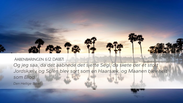 Aabenbaringen 6:12 DA1871 Bible Verse Image
