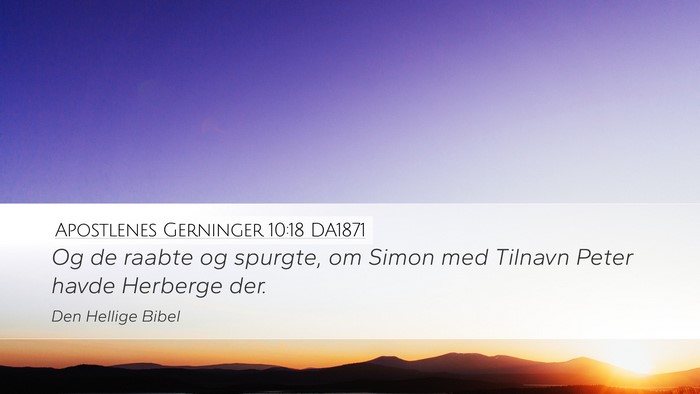 Apostlenes Gerninger 10:18 DA1871 Desktop Wallpaper - Og de raabte og spurgte, om Simon med Tilnavn - Desktop Bible Verse Wallpaper
