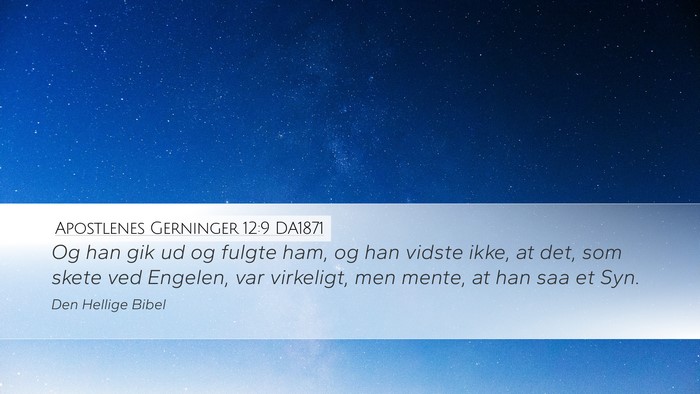 Apostlenes Gerninger 12:9 DA1871 Desktop Wallpaper - Og han gik ud og fulgte ham, og han vidste ikke, - Desktop Bible Verse Wallpaper