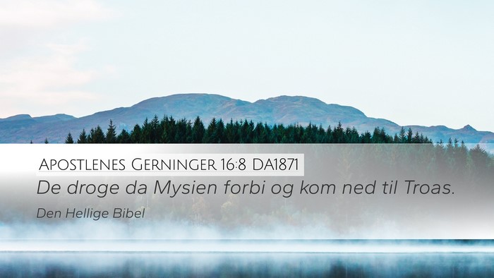 Apostlenes Gerninger 16:8 DA1871 Bible Verse Image