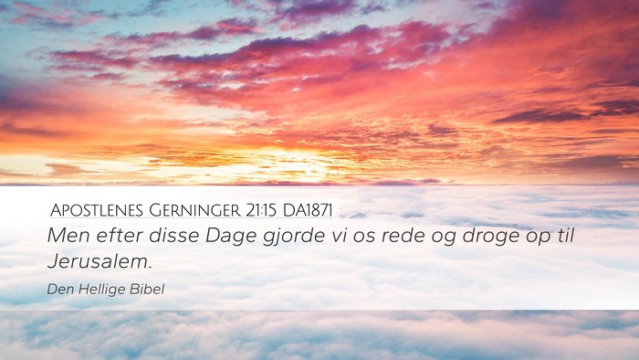 Apostlenes Gerninger 21:15 DA1871 Desktop Wallpaper - Men efter disse Dage gjorde vi os rede og droge - Desktop Bible Verse Wallpaper
