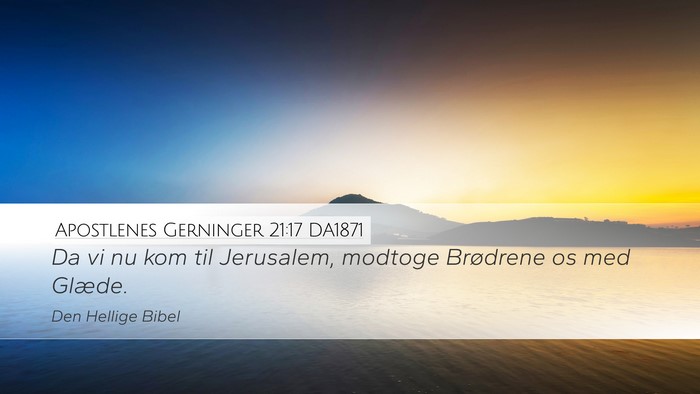 Apostlenes Gerninger 21:17 DA1871 Desktop Wallpaper - Da vi nu kom til Jerusalem, modtoge Brødrene os - Desktop Bible Verse Wallpaper