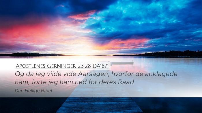 Apostlenes Gerninger 23:28 DA1871 Bible Verse Image