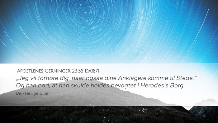 Apostlenes Gerninger 23:35 DA1871 Bible Verse Image